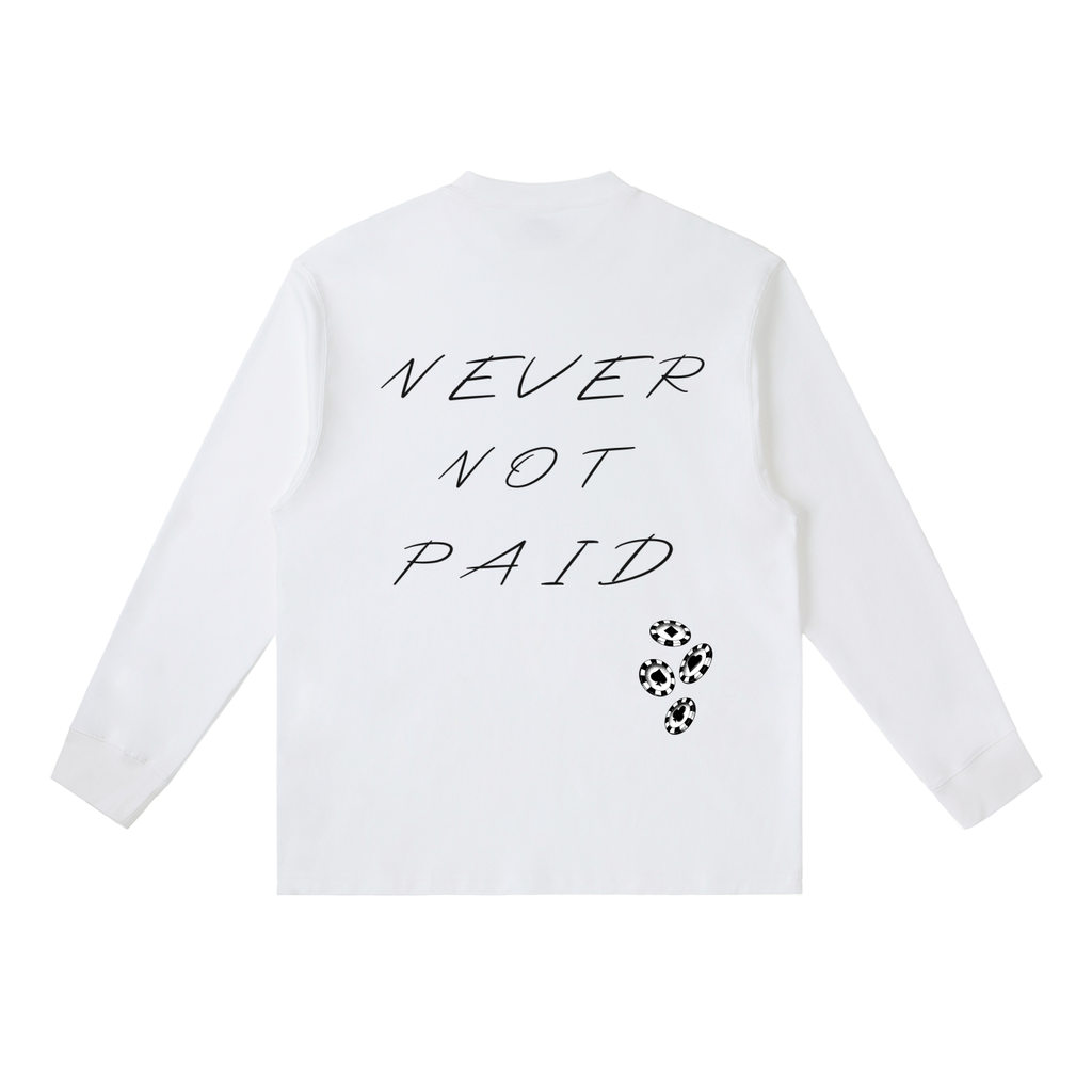 NEVER NOT PAID WHITE LONGSLEEVE