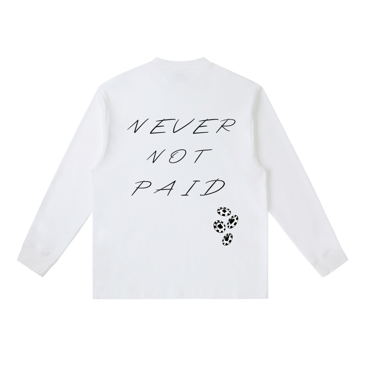 NEVER NOT PAID WHITE LONGSLEEVE
